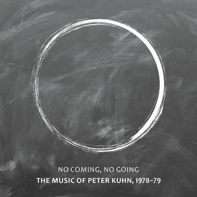 No Coming, No Going – The Music of Peter Kuhn 1978-1979 - 